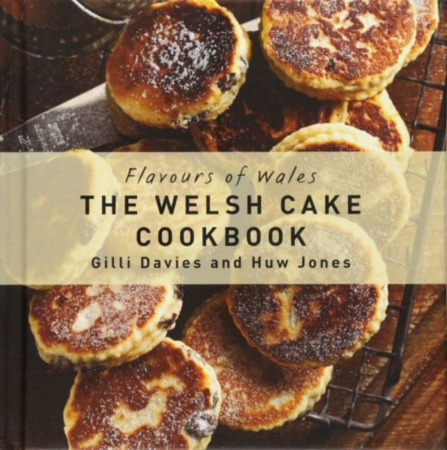 Flavours of Wales: Welsh Cake Cookbook, The
