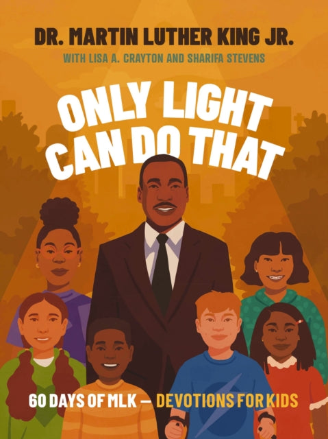 Only Light Can Do That: 60 Days of MLK β Devotions for Kids