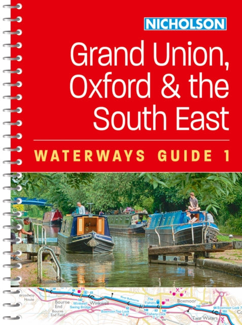 Grand Union, Oxford and the South East: For Everyone with an Interest in Britain’s Canals and Rivers