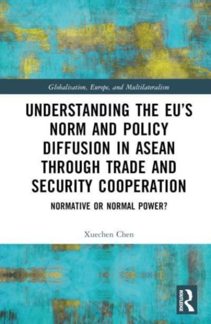 Understanding the EU’s Norm and Policy Diffusion in ASEAN through Trade and Security Cooperation: Normative or Normal Power?
