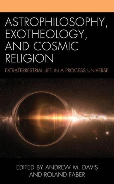Astrophilosophy, Exotheology, and Cosmic Religion: Extraterrestrial Life in a Process Universe