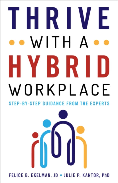 Thrive with a Hybrid Workplace: Step-by-Step Guidance from the Experts