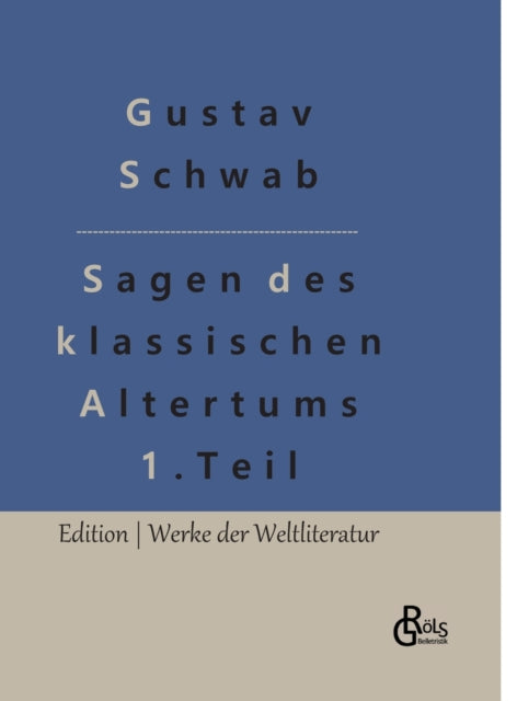 Sagen des klassischen Altertums - Teil 1: Die schonsten Sagen des klassischen Altertums