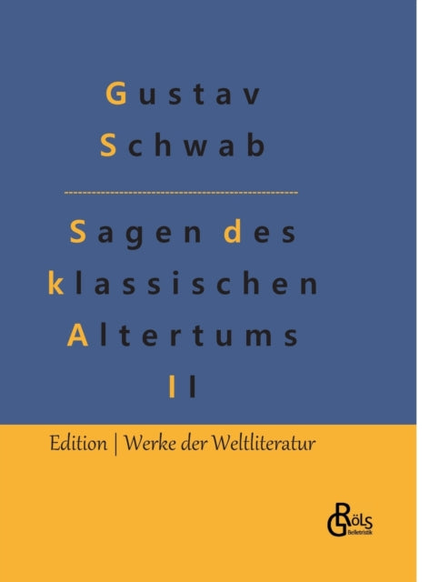 Sagen des klassischen Altertums - Teil 2: Die schonsten Sagen des klassischen Altertums