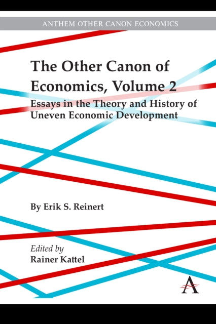 The Other Canon of Economics, Volume 2: Essays in the Theory and History of Uneven Economic Development