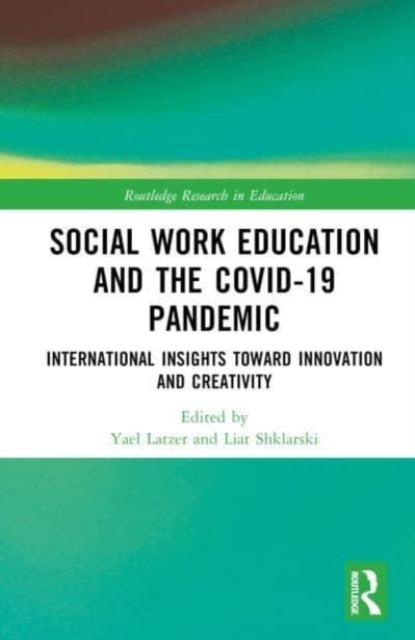 Social Work Education and the COVID-19 Pandemic: International Insights toward Innovation and Creativity
