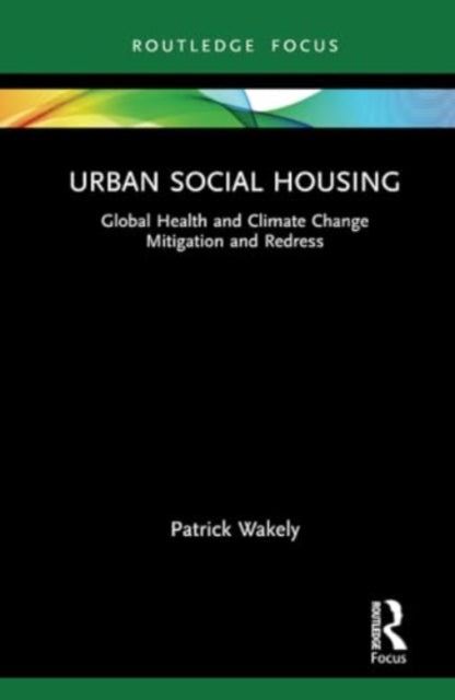 Urban Social Housing: Global Health and Climate Change Mitigation and Redress