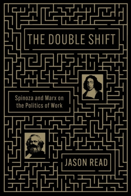 The Double Shift: Spinoza and Marx on the Politics of Work