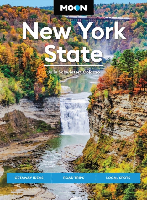 Moon New York State (Ninth Edition): Getaway Ideas, Road Trips, Local Spots