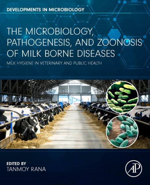 The Microbiology, Pathogenesis and Zoonosis of Milk Borne Diseases: Milk Hygiene in Veterinary and Public Health