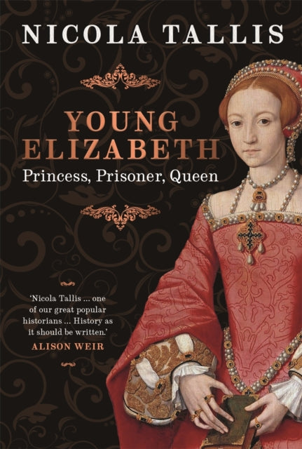Young Elizabeth: Princess. Prisoner. Queen.