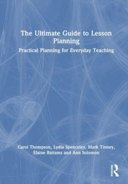The Ultimate Guide to Lesson Planning: Practical Planning for Everyday Teaching