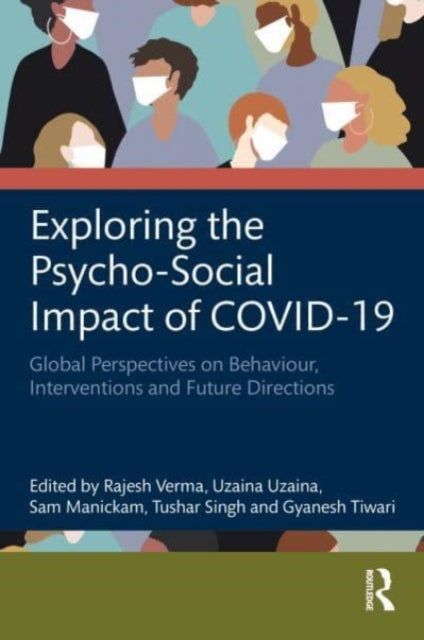 Exploring the Psycho-Social Impact of COVID-19: Global Perspectives on Behaviour, Interventions and Future Directions