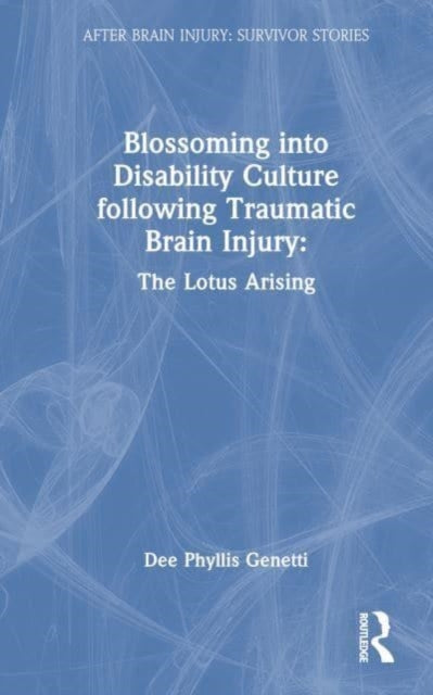 Blossoming Into Disability Culture Following Traumatic Brain Injury: The Lotus Arising