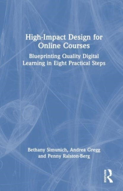 High-Impact Design for Online Courses: Blueprinting Quality Digital Learning in Eight Practical Steps