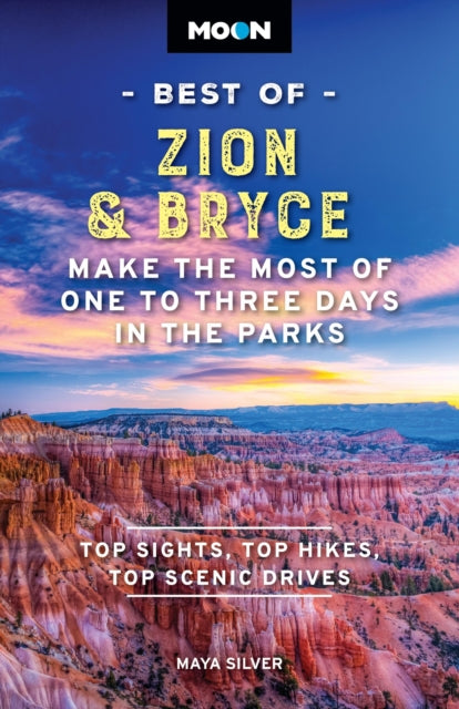 Moon Best of Zion & Bryce (Second Edition): Make the Most of One to Three Days in the Parks