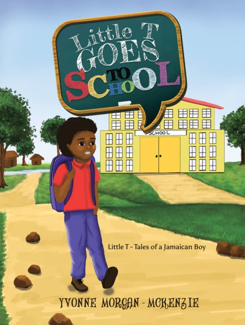 Little T Goes to School: Little T - Tales of a Jamaican Boy