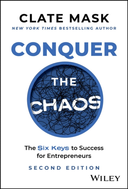 Conquer the Chaos: The 6 Keys to Success for Entrepreneurs