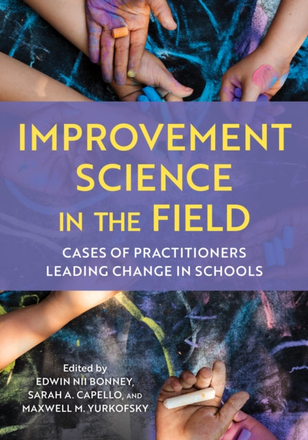 Improvement Science in the Field: Cases of Practitioners Leading Change in Schools