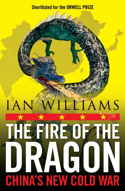 The Fire of the Dragon: China’s New Cold War