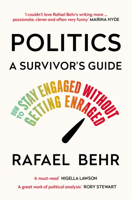 Politics: A Survivor’s Guide: How to Stay Engaged without Getting Enraged