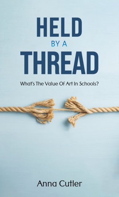 Held by a Thread: What's the Value of Art in Schools?