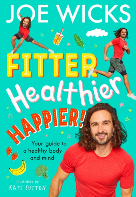 Fitter, Healthier, Happier!: Your Guide to a Healthy Body and Mind
