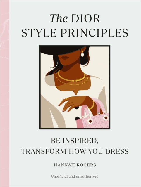 The Dior Style Principles: Be inspired, transform how you dress
