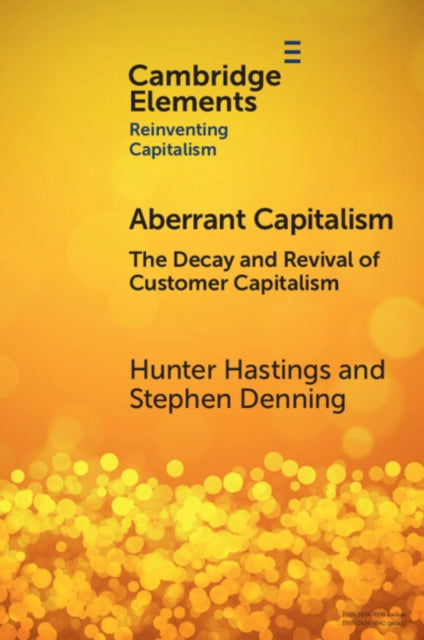 Aberrant Capitalism: The Decay and Revival of Customer Capitalism