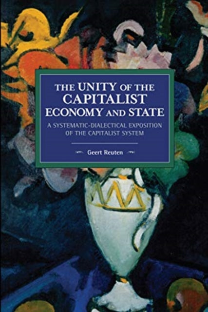 unity of the capitalist economy and state: A systematic-dialectical exposition of the capitalist system
