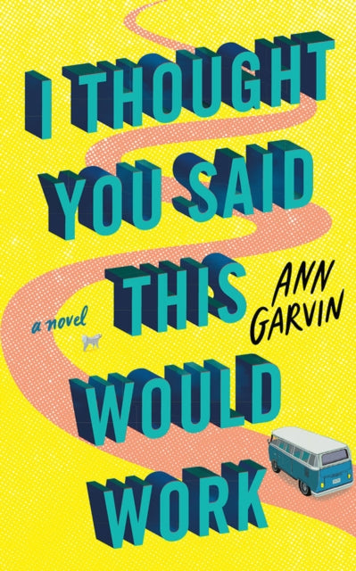 I Thought You Said This Would Work: A Novel