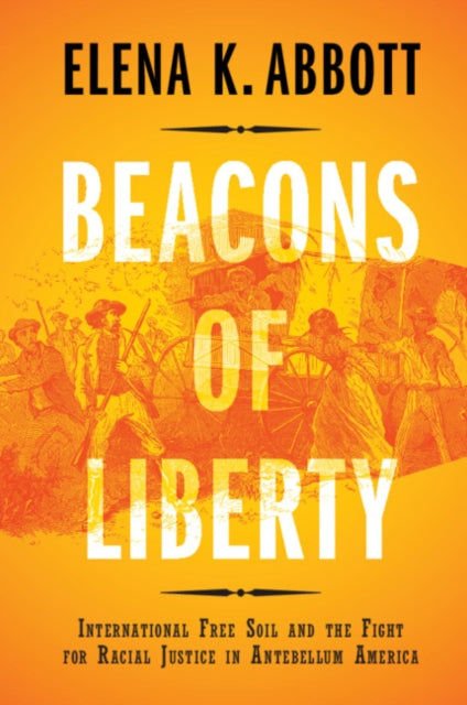 Beacons of Liberty: International Free Soil and the Fight for Racial Justice in Antebellum America