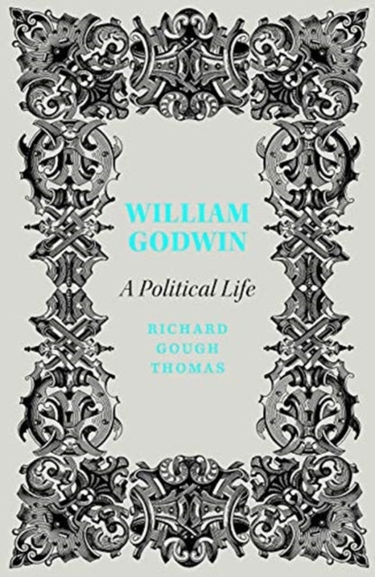 William Godwin: A Political Life