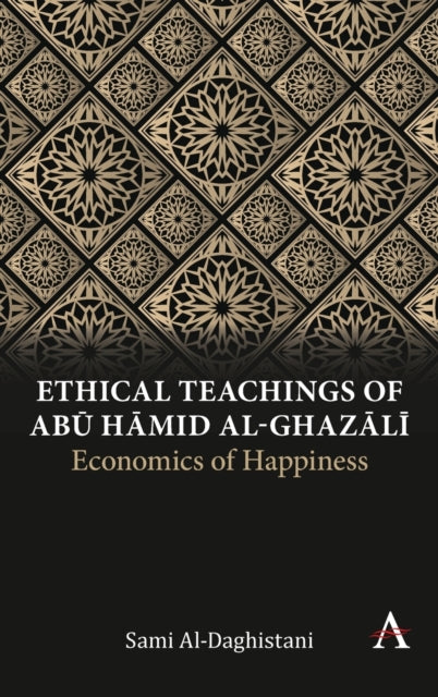 Ethical Teachings of Abu Hamid al-Ghazali: Economics of Happiness