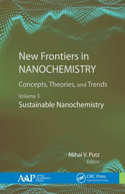 New Frontiers in Nanochemistry: Concepts, Theories, and Trends: Volume 3: Sustainable Nanochemistry