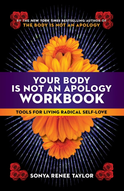 Your Body Is Not an Apology Workbook: Tools for Living Radical Self-Love