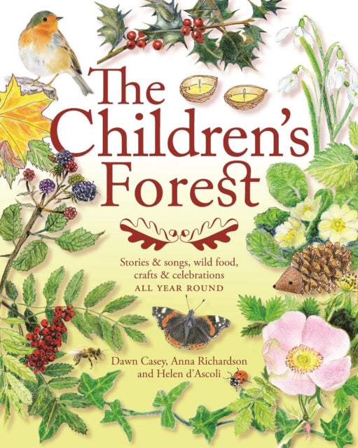 Children's Forest: Stories and songs, wild food, crafts and celebrations ALL YEAR ROUND