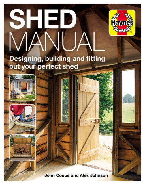 Shed Manual: Designing, building and fitting out your perfect shed