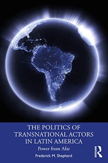 Politics of Transnational Actors in Latin America: Power from Afar