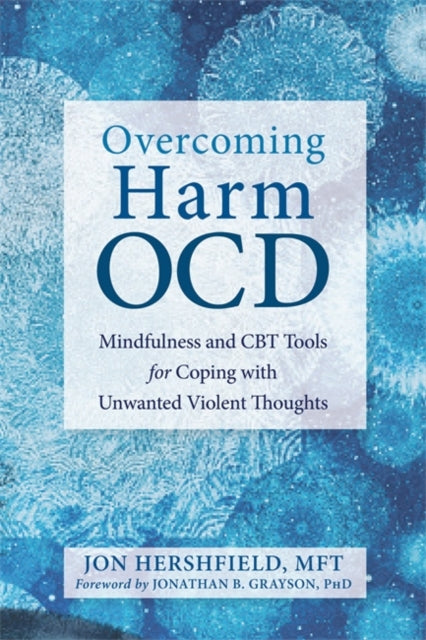 Overcoming Harm OCD: Mindfulness and CBT Tools for Coping with Unwanted Violent Thoughts