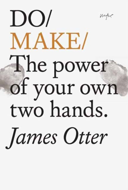 Do Make: The Power Of Your Own Two Hands