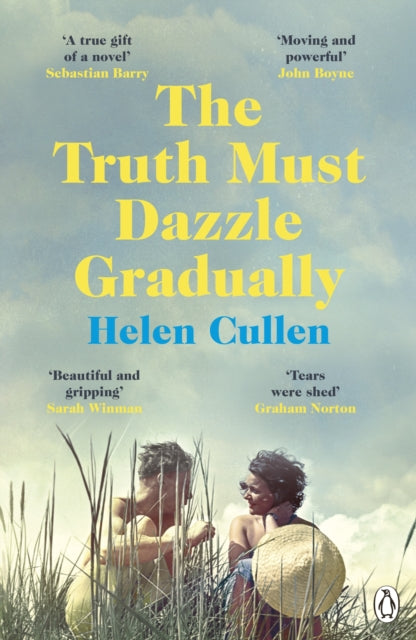 Truth Must Dazzle Gradually: 'A moving and powerful novel from one of Ireland's finest new writers' John Boyne