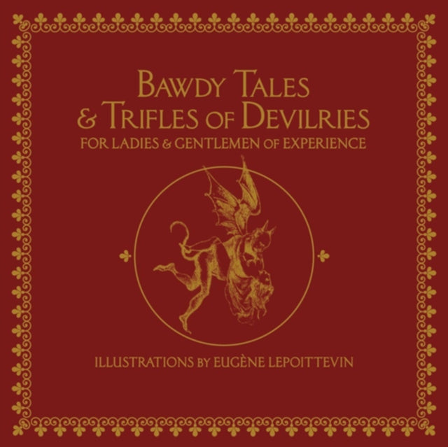 Bawdy Tales And Trifles Of Devilries For Ladies And Gentlemen Of Experience