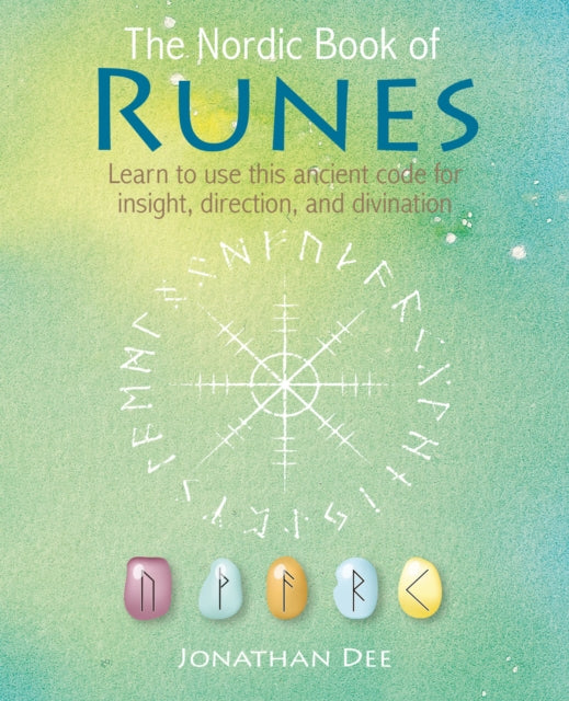 Nordic Book of Runes: Learn to Use This Ancient Code for Insight, Direction, and Divination