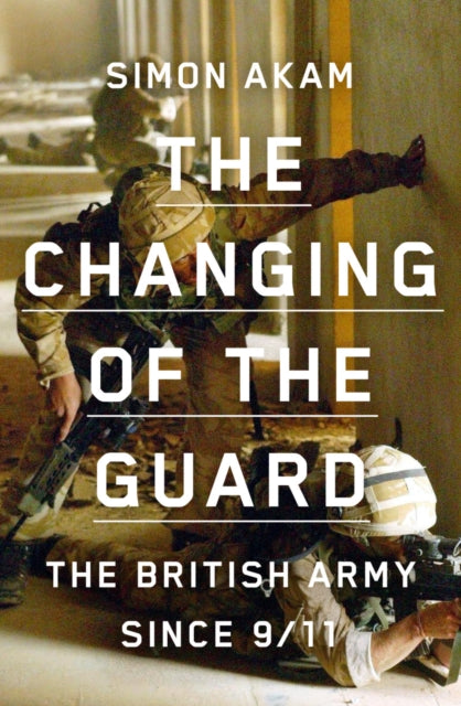 Changing of the Guard: the British army since 9/11