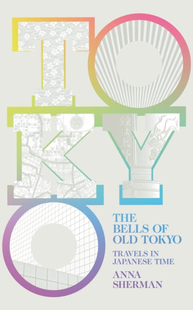 Bells of Old Tokyo: Travels in Japanese Time