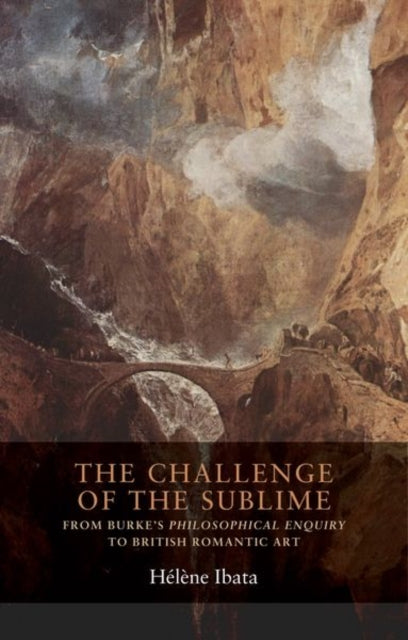 Challenge of the Sublime: From Burke's Philosophical Enquiry to British Romantic Art