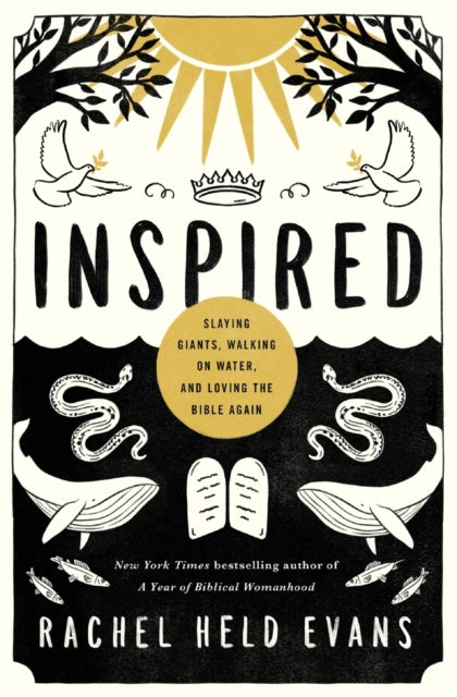 Inspired: Slaying Giants, Walking on Water, and Loving the Bible Again
