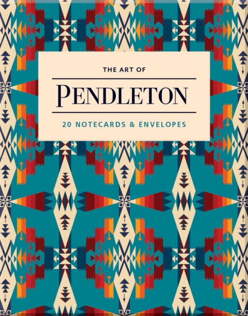 Art of Pendleton Notes: 20 Notecards and Envelopes