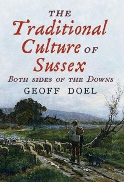 Traditional Culture of Sussex: Both Sides of the Downs